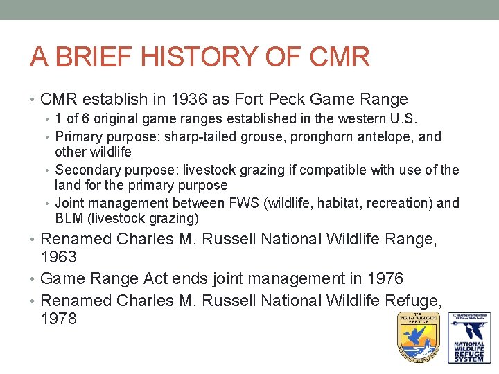 A BRIEF HISTORY OF CMR • CMR establish in 1936 as Fort Peck Game