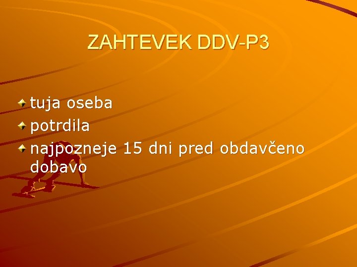 ZAHTEVEK DDV-P 3 tuja oseba potrdila najpozneje 15 dni pred obdavčeno dobavo 