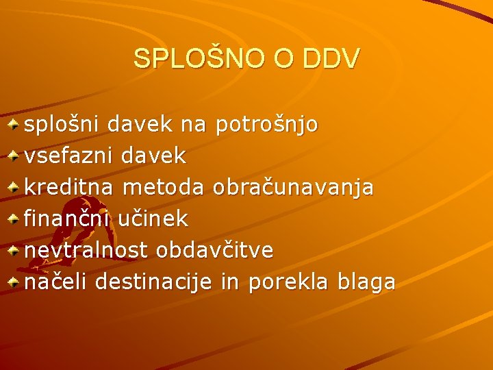 SPLOŠNO O DDV splošni davek na potrošnjo vsefazni davek kreditna metoda obračunavanja finančni učinek