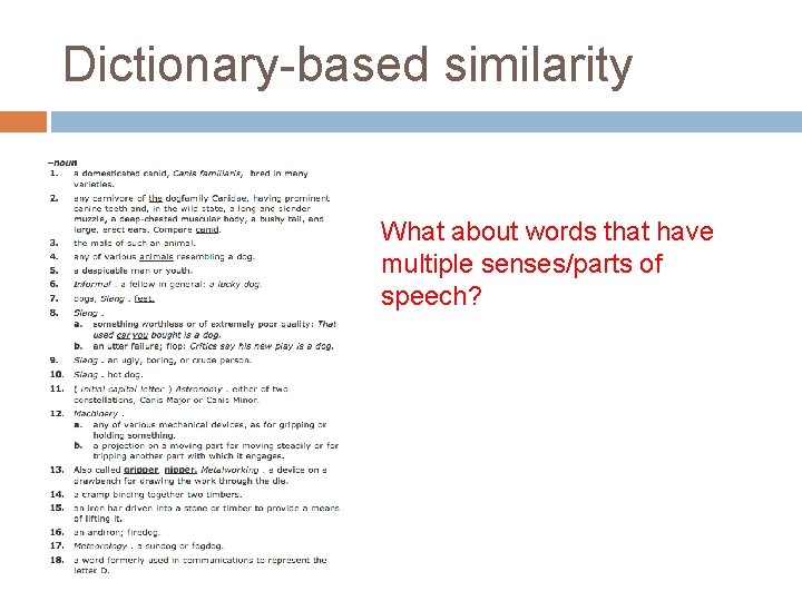 Dictionary-based similarity What about words that have multiple senses/parts of speech? 