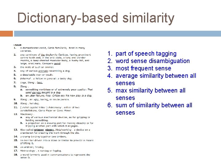 Dictionary-based similarity 1. 2. 3. 4. part of speech tagging word sense disambiguation most