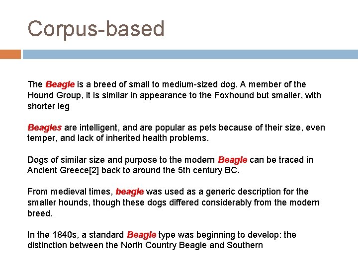 Corpus-based The Beagle is a breed of small to medium-sized dog. A member of