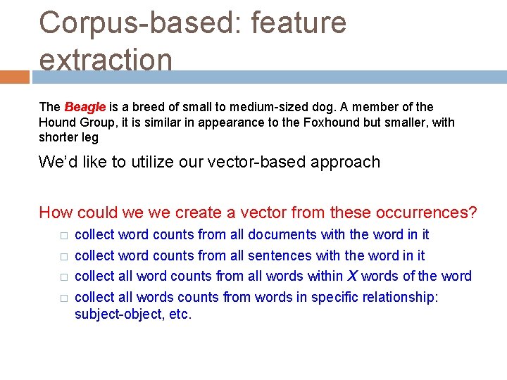 Corpus-based: feature extraction The Beagle is a breed of small to medium-sized dog. A