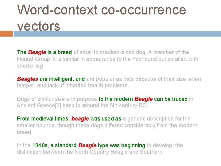 Word-context co-occurrence vectors The Beagle is a breed of small to medium-sized dog. A