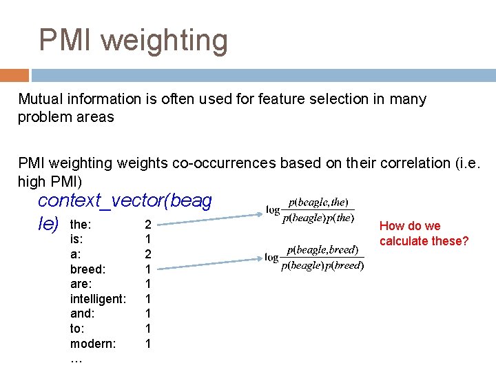 PMI weighting Mutual information is often used for feature selection in many problem areas