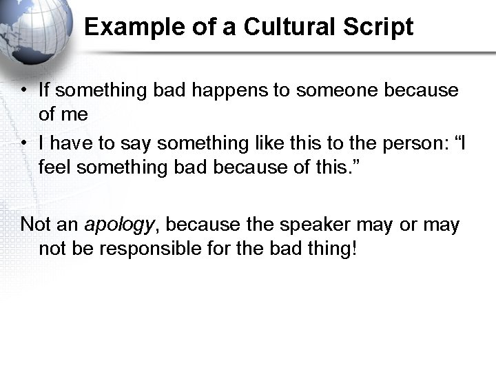 Example of a Cultural Script • If something bad happens to someone because of