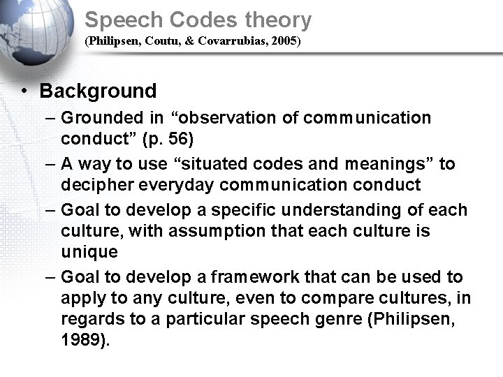 Speech Codes theory (Philipsen, Coutu, & Covarrubias, 2005) • Background – Grounded in “observation