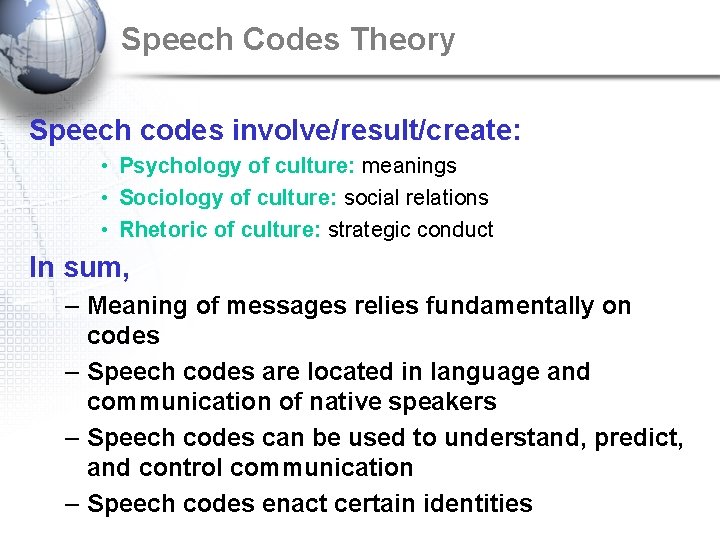 Speech Codes Theory Speech codes involve/result/create: • Psychology of culture: meanings • Sociology of
