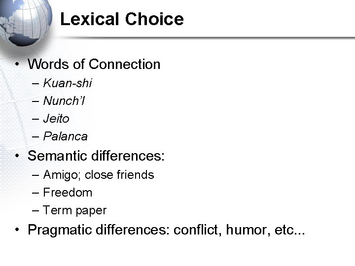 Lexical Choice • Words of Connection – – Kuan-shi Nunch’I Jeito Palanca • Semantic