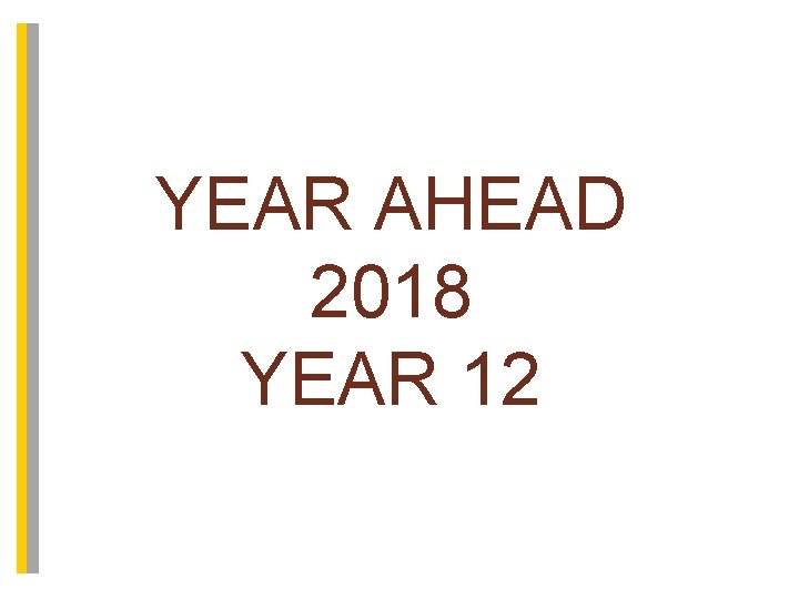 YEAR AHEAD 2018 YEAR 12 SIXTH FORM 