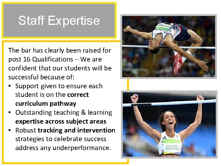 Staff Expertise The bar has clearly been raised for post 16 Qualifications – We