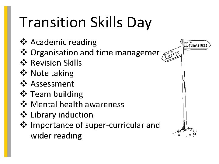 Transition Skills Day v Academic reading v Organisation and time management v Revision Skills