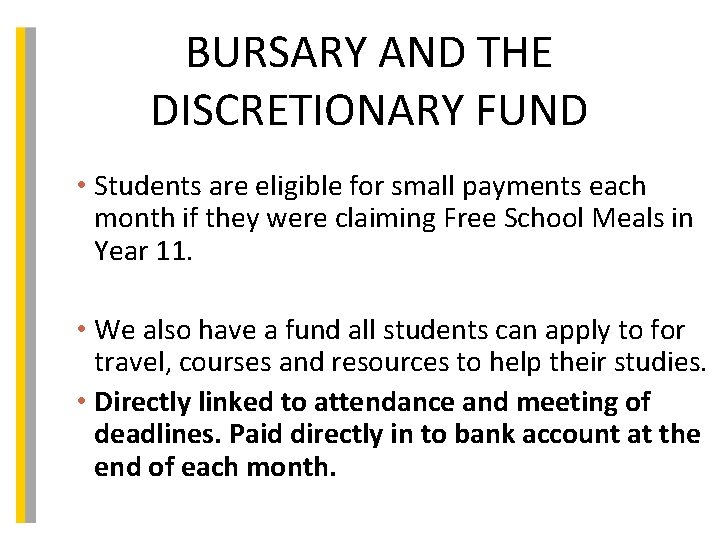 BURSARY AND THE DISCRETIONARY FUND • Students are eligible for small payments each month