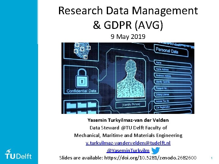 Research Data Management & GDPR (AVG) 9 May 2019 Yasemin Turkyilmaz-van der Velden Data Research Data Management & GDPR (AVG) 9 May 2019 Yasemin Turkyilmaz-van der Velden Data