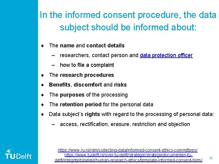 In the informed consent procedure, the data subject should be informed about: ● The In the informed consent procedure, the data subject should be informed about: ● The