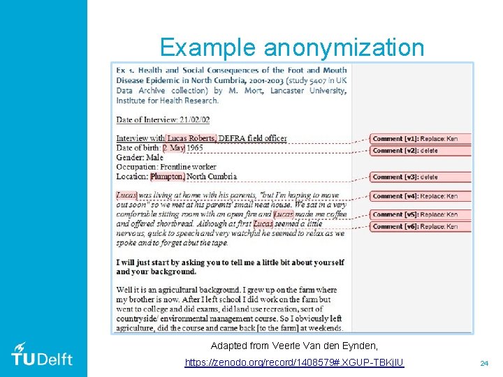 Example anonymization Adapted from Veerle Van den Eynden, https: //zenodo. org/record/1408579#. XGUP-TBKj. IU 24 Example anonymization Adapted from Veerle Van den Eynden, https: //zenodo. org/record/1408579#. XGUP-TBKj. IU 24