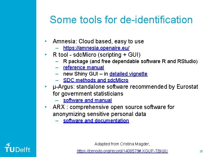 Some tools for de-identification • Amnesia: Cloud based, easy to use – https: //amnesia. Some tools for de-identification • Amnesia: Cloud based, easy to use – https: //amnesia.