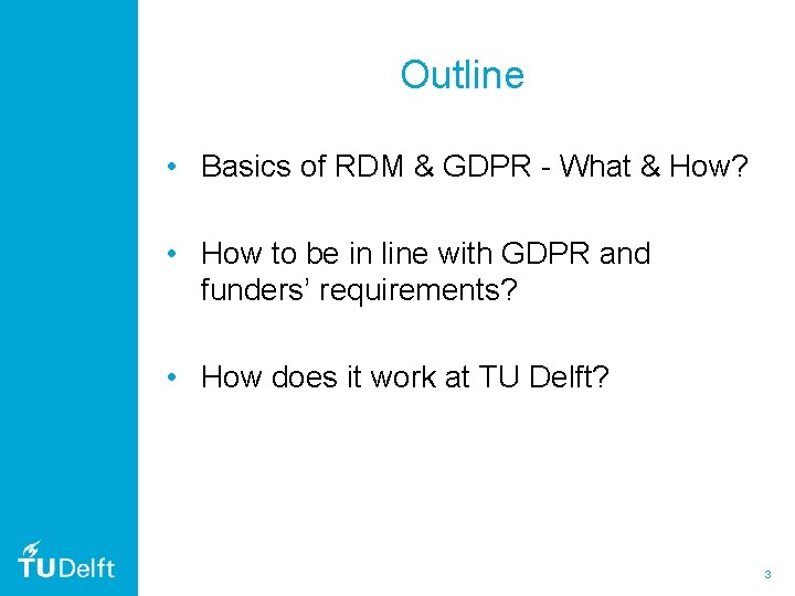 Outline • Basics of RDM & GDPR - What & How? • How to Outline • Basics of RDM & GDPR - What & How? • How to