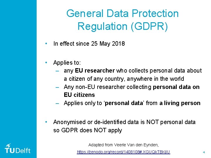 General Data Protection Regulation (GDPR) • In effect since 25 May 2018 • Applies General Data Protection Regulation (GDPR) • In effect since 25 May 2018 • Applies