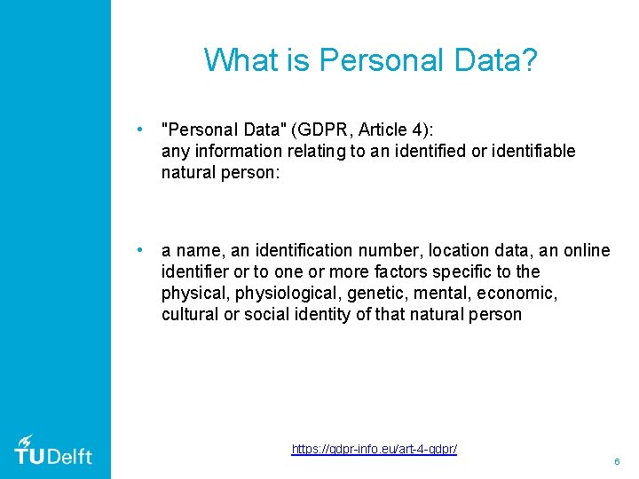 What is Personal Data? • "Personal Data" (GDPR, Article 4): any information relating to What is Personal Data? • "Personal Data" (GDPR, Article 4): any information relating to
