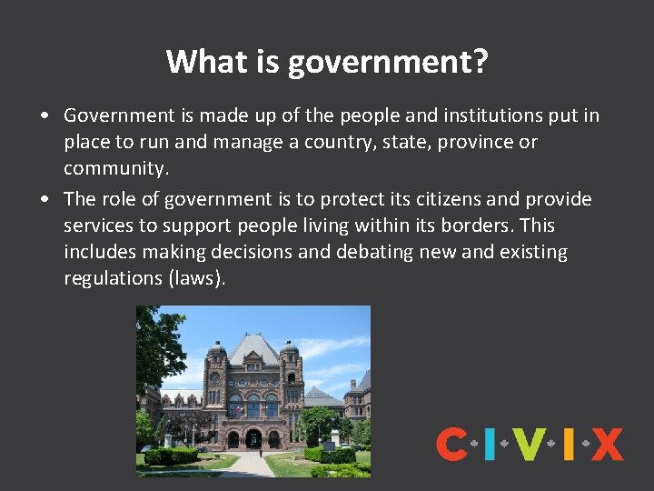 What is government? • Government is made up of the people and institutions put