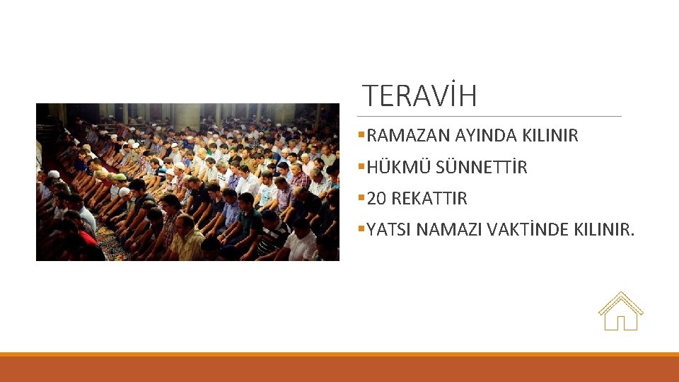 TERAVİH §RAMAZAN AYINDA KILINIR §HÜKMÜ SÜNNETTİR § 20 REKATTIR §YATSI NAMAZI VAKTİNDE KILINIR. 