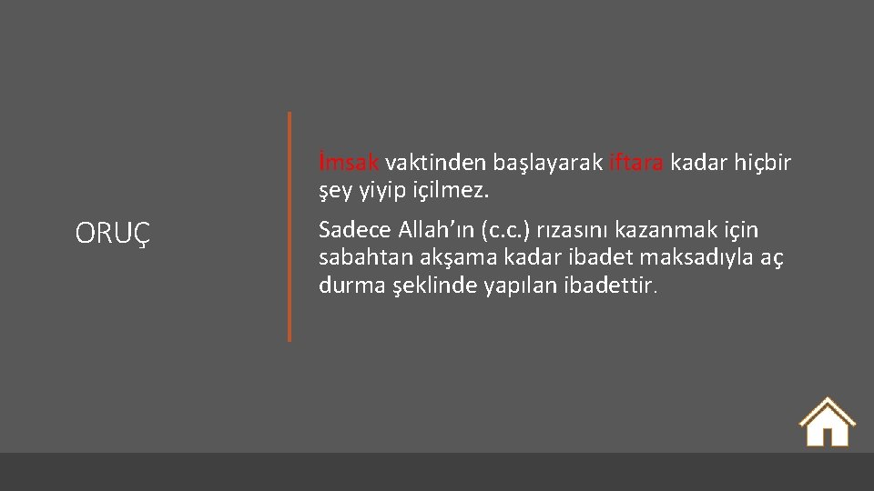 İmsak vaktinden başlayarak iftara kadar hiçbir şey yiyip içilmez. ORUÇ Sadece Allah’ın (c. c.