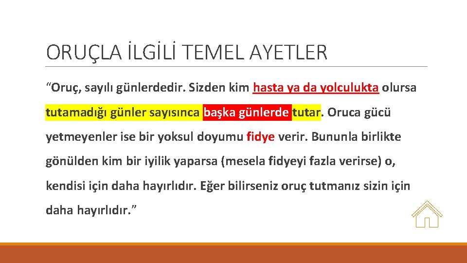 ORUÇLA İLGİLİ TEMEL AYETLER “Oruç, sayılı günlerdedir. Sizden kim hasta ya da yolculukta olursa