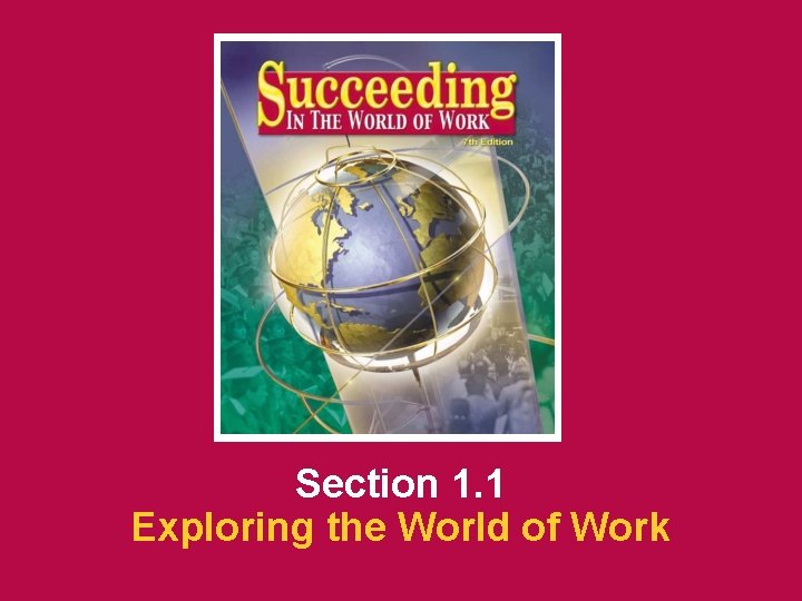 1. 1 Exploring the World of Work SECTION OPENER / CLOSER INSERT BOOK COVER