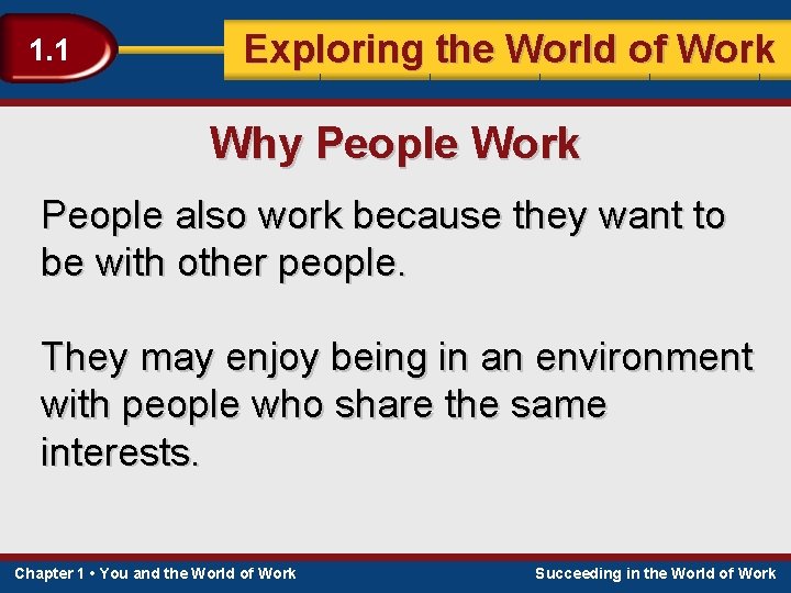 1. 1 Exploring the World of Work Why People Work People also work because