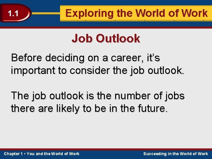 1. 1 Exploring the World of Work Job Outlook Before deciding on a career,