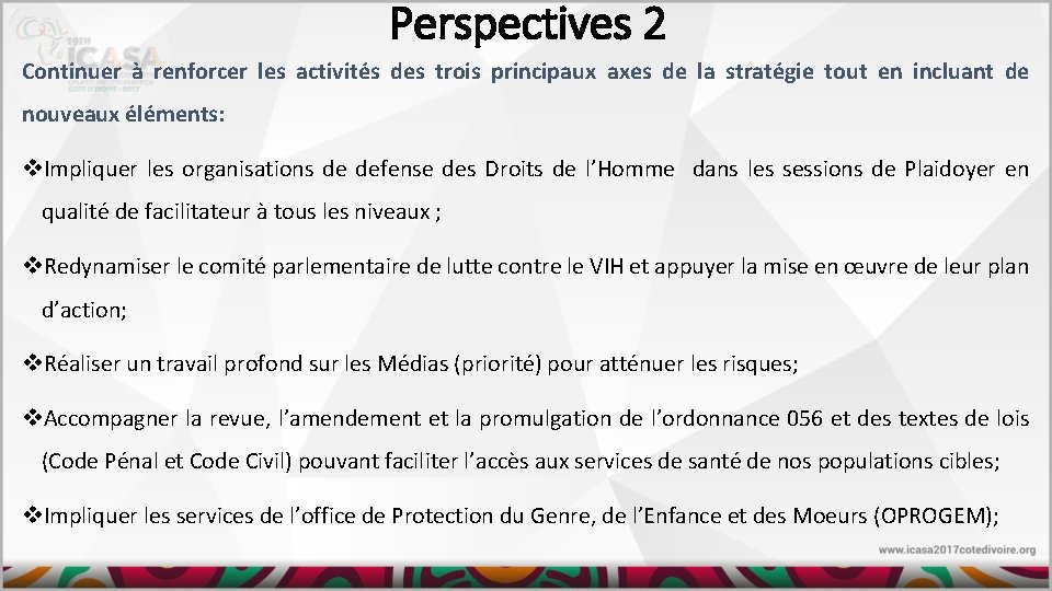 Perspectives 2 Continuer à renforcer les activités des trois principaux axes de la stratégie