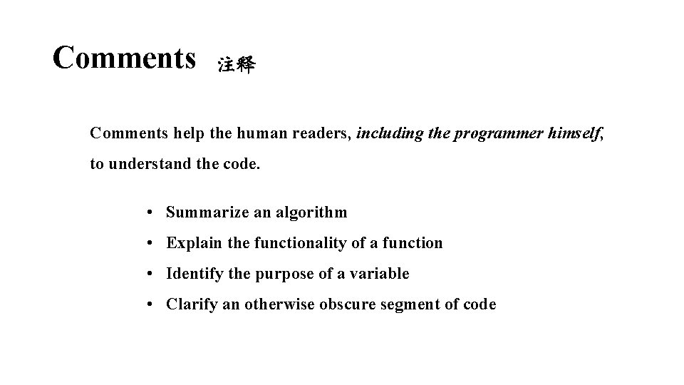 Comments 注释 Comments help the human readers, including the programmer himself, to understand the