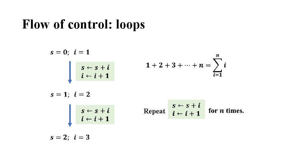 Flow of control: loops Repeat 
