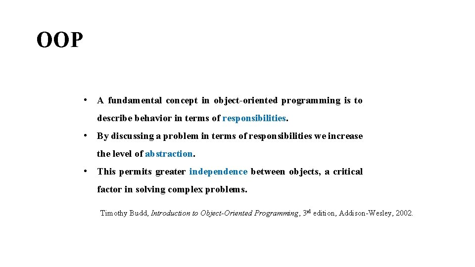 OOP • A fundamental concept in object-oriented programming is to describe behavior in terms