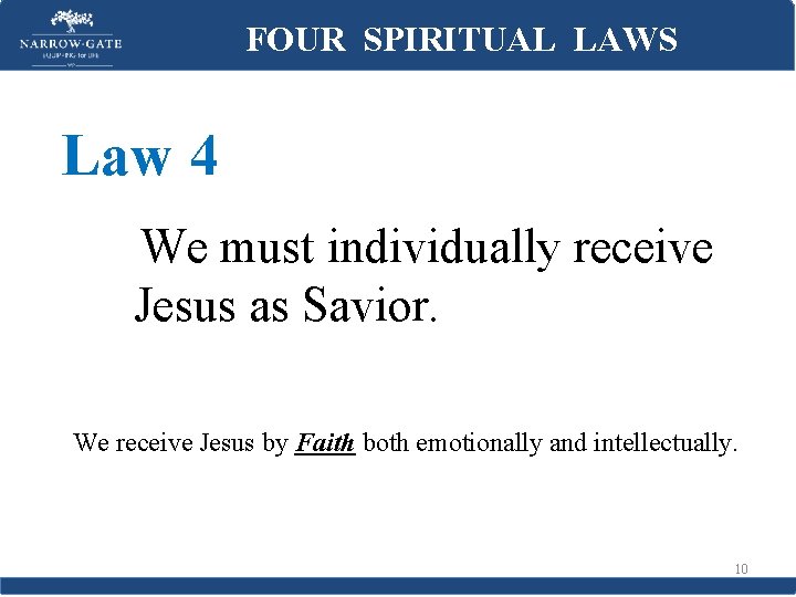 FOUR SPIRITUAL LAWS Law 4 We must individually receive Jesus as Savior. We receive