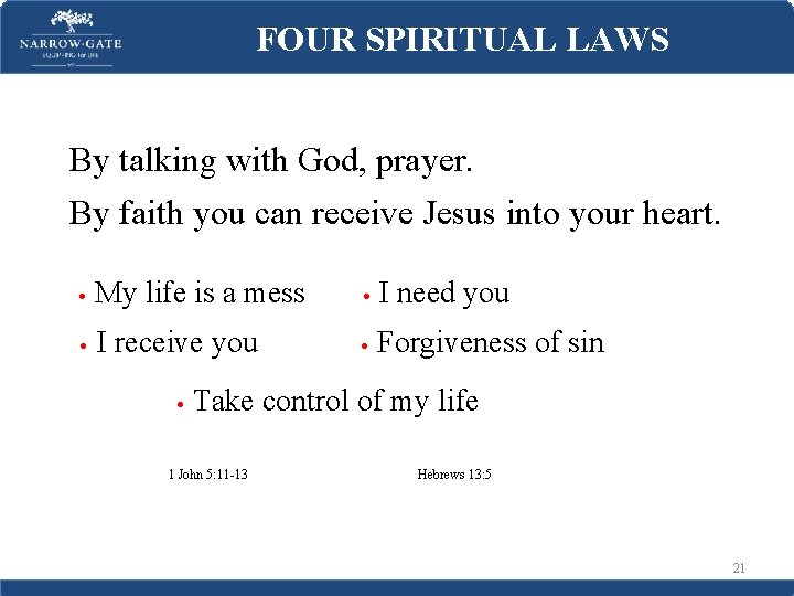 FOUR SPIRITUAL LAWS By talking with God, prayer. By faith you can receive Jesus