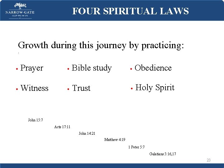 FOUR SPIRITUAL LAWS Growth during this journey by practicing: : • Prayer • Bible