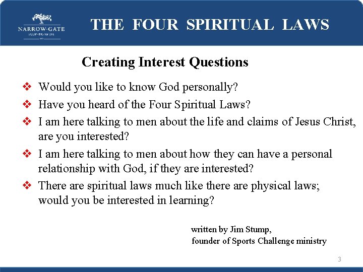 THE FOUR SPIRITUAL LAWS Creating Interest Questions v Would you like to know God