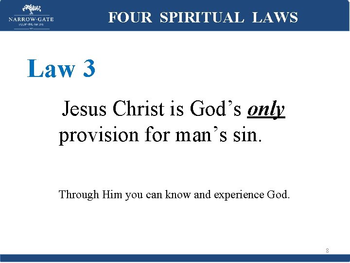 FOUR SPIRITUAL LAWS Law 3 Jesus Christ is God’s only provision for man’s sin.