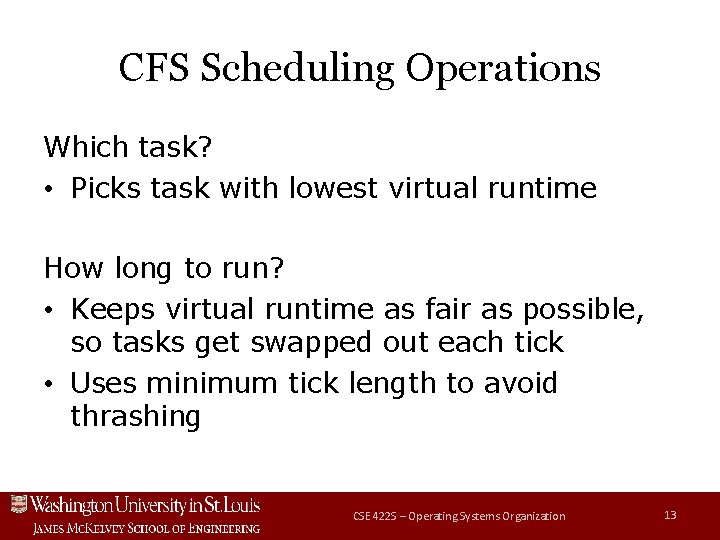 CFS Scheduling Operations Which task? • Picks task with lowest virtual runtime How long CFS Scheduling Operations Which task? • Picks task with lowest virtual runtime How long