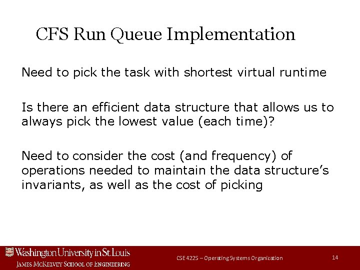 CFS Run Queue Implementation Need to pick the task with shortest virtual runtime Is CFS Run Queue Implementation Need to pick the task with shortest virtual runtime Is
