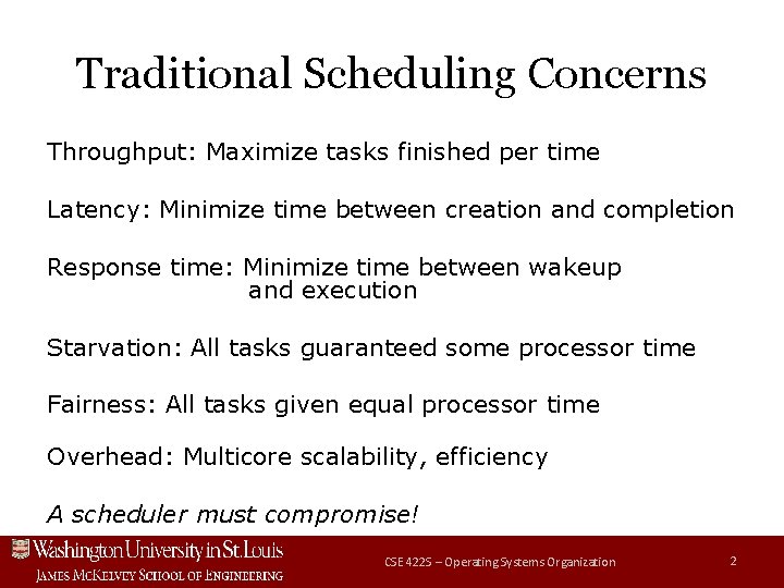 Traditional Scheduling Concerns Throughput: Maximize tasks finished per time Latency: Minimize time between creation Traditional Scheduling Concerns Throughput: Maximize tasks finished per time Latency: Minimize time between creation