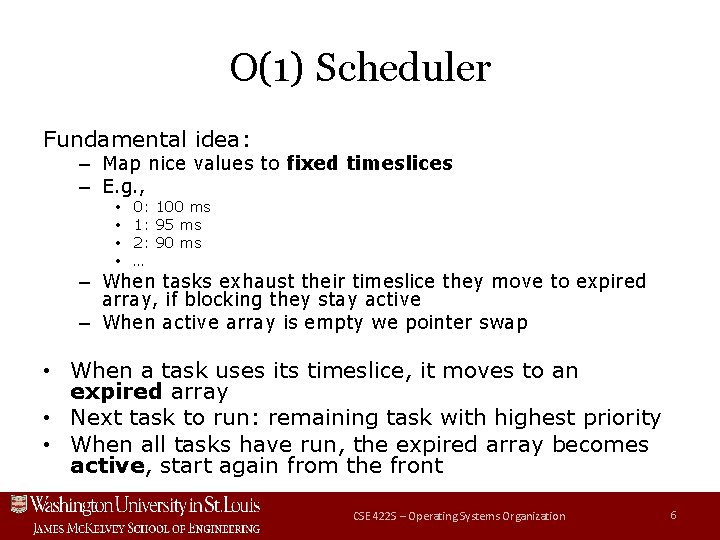 O(1) Scheduler Fundamental idea: – Map nice values to fixed timeslices – E. g. O(1) Scheduler Fundamental idea: – Map nice values to fixed timeslices – E. g.