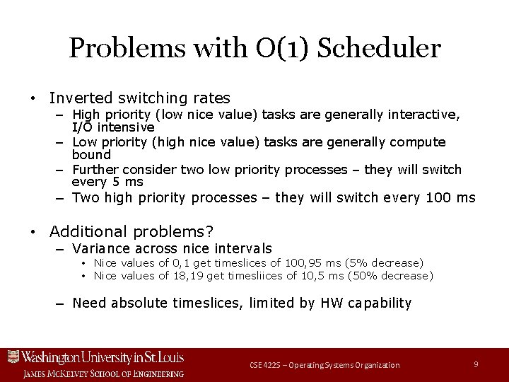 Problems with O(1) Scheduler • Inverted switching rates – High priority (low nice value) Problems with O(1) Scheduler • Inverted switching rates – High priority (low nice value)