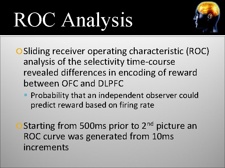 ROC Analysis Sliding receiver operating characteristic (ROC) analysis of the selectivity time-course revealed differences