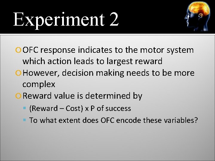 Experiment 2 OFC response indicates to the motor system which action leads to largest