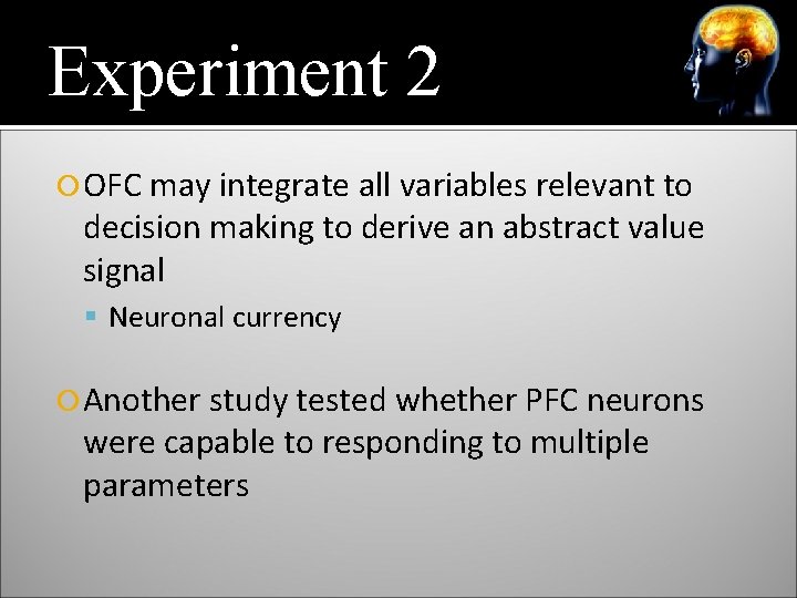 Experiment 2 OFC may integrate all variables relevant to decision making to derive an
