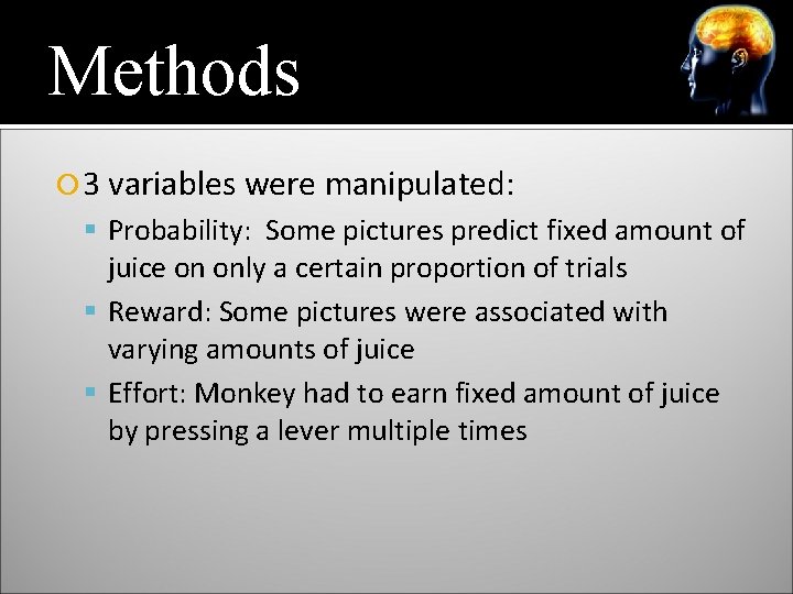 Methods 3 variables were manipulated: Probability: Some pictures predict fixed amount of juice on