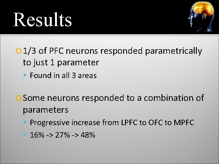 Results 1/3 of PFC neurons responded parametrically to just 1 parameter Found in all